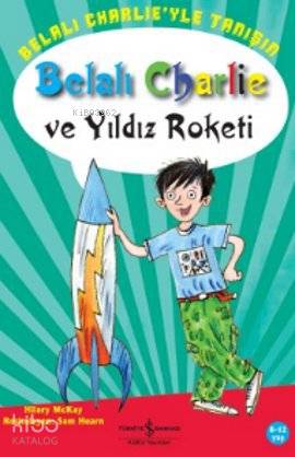  Belalı Charlie ve Yıldız Roketi | Belalı Charlie ve Yıldız Roketi | Hilary Mckay | Bülent O Doğan | Türkiye İş Bankası Kültür Yayınları | 9786053603429 