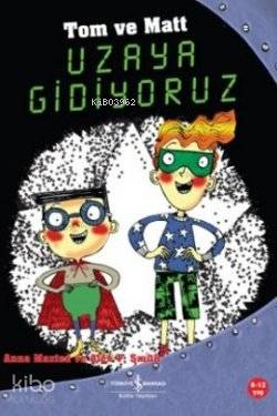  Uzaya Gidiyoruz | Uzaya Gidiyoruz | Anna Maxted | Alex T Smith | Alex T SmithAnna Maxted | Fügen Yavuz | Türkiye İş Bankası Kültür Yayınları | 9786053603085 