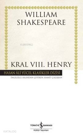  Kral 8 Henry (Ciltli) | Kral 8 Henry (Ciltli) | William Shakespeare | Hamit Çalışkan | Türkiye İş Bankası Kültür Yayınları | 9786053604570 