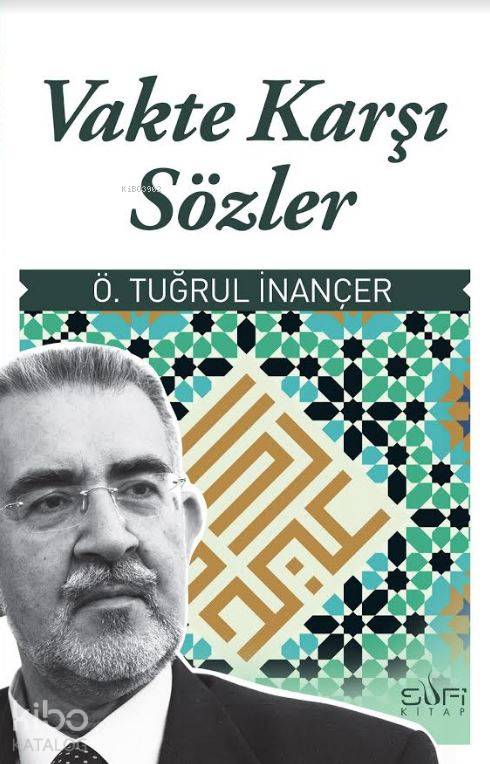  Vakte Karşı Sözler | Vakte Karşı Sözler | Ö Tuğrul İnançer | Sufi Kitap | 9789759161958 