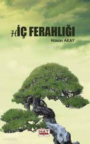  Hiç Ferahlığı | Hasan Akay | Hat Yayınevi | 9786056231315 | 