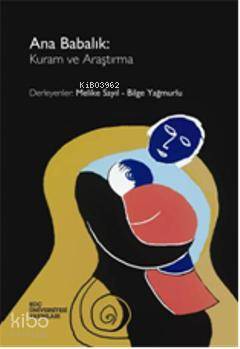  Ana Babalık Kuram ve Araştırma | Melike SayılBilge Yağmurlu | Melike Sayıl | Bilge Yağmurlu | Koç Üniversitesi Yayınları | 9786055250034 | 