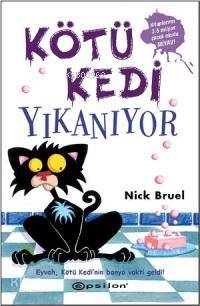  Kötü Kedi Yıkanıyor | Kötü Kedi Yıkanıyor | Nick Bruel | Andaç Oral | Meltem Erkmen | Epsilon Yayınevi | 9789944826327 