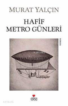  Hafif Metro Günleri | Murat Yalçın | Can Yayınları | 9789750717789 | 