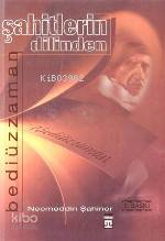  Şahitlerin Dilinden Bediüzzaman | Necmeddin Şahiner | Timaş Yayınları | 9789753622271 | 