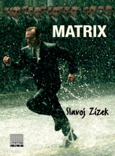  Matrix Sapkınlığın İki Yüzü | Matrix Sapkınlığın İki Yüzü | Slavoj Zizek | Bahadır Turan | Encore Yayınları | 9786058541436 