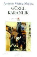  Güzel Karanlık | Antonio Munoz Molina | Yaşar Avunç | Can Yayınları | 9789755106465 | 