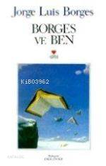  Borges ve Ben | Jorge Luis Borges | Celal Üster | Can Yayınları | 9789755106243 | 