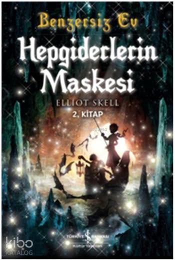  Benzersiz Ev Hepgiderlerin Maskesi 2 Kitap | Benzersiz Ev Hepgiderlerin Maskesi 2 Kitap | Elliot Skell | Gökçe Ateş Aytuğ | Türkiye İş Bankası Kültür Yayınları | 9786053321545 
