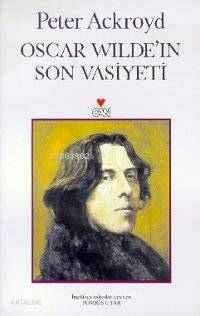  Oscar Wıldeın Son Vasiyeti | Peter Ackroyd | Tomris Uyar | Can Yayınları | 9789755108933 | 