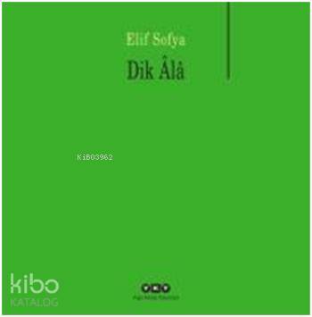  Dik Âlâ | Dik Âlâ | Elif Sofya | Yapı Kredi Yayınları ( YKY ) | 9789750829673 