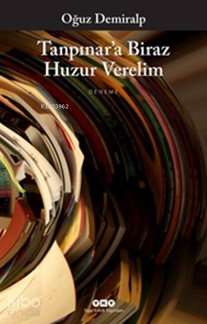  Tanpınara Biraz Huzur Verelim | Tanpınara Biraz Huzur Verelim | Oğuz Demiralp | Yapı Kredi Yayınları ( YKY ) | 9789750830228 
