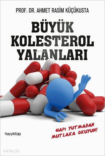  Büyük Kolesterol Yalanları Hapı Yutmadan Mutlaka Okuyun | Ahmet Rasim Küçükusta | Hayy Kitap | 9786059841009 | 