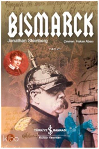  Bismarck (Ciltli) | Bismarck (Ciltli) | Hakan Abacı | Jonathan Steinberg | Türkiye İş Bankası Kültür Yayınları | 9786053325086 