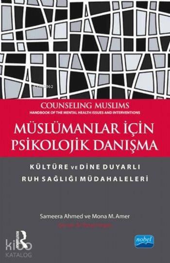  Müslümanlar İçin Psikolojik Danışma Kültüre ve Dine Duyarlı Ruh Sağlığı Müdahaleleri | Vahap Yorgun | Sameera Ahmed | Mona M Amer | Sameera AhmedMona M Amer | Nobel Akademik Yayıncılık | 9786053202943 | 