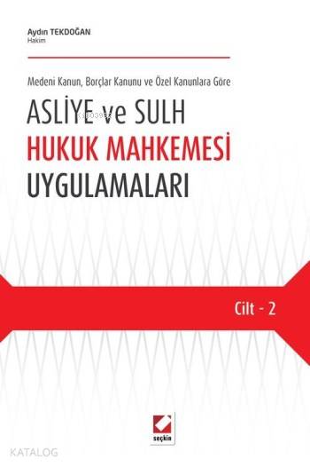  Asliye ve Sulh Hukuk Mahkemesi Uygulamaları Medeni Kanun Borçlar Kanunu ve Özel Kanunlara Göre (2 Cilt) | Asliye ve Sulh Hukuk Mahkemesi Uygulamaları Medeni Kanun Borçlar Kanunu ve Özel Kanunlara Göre (2 Cilt) | Seçkin Yayıncılık | 9789750236228 