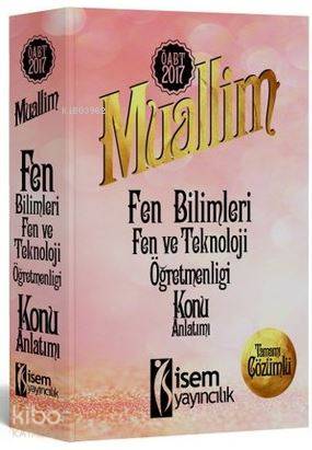 2017 Öabt Muallim Fen Bilimleri Fen ve Teknoloji Öğretmenliği Konu Anlatımlı; Tamamı Çözümlü