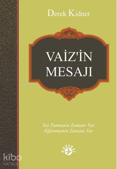  Vaizin Mesajı Yas Tutmanın Zamanı Var Eğlenmenin Zamanı Var | Derek Kidner | Nur Nirvan | Erman Koparan | Maya Perktaş | Haberci Basın Yayın | 9786054707508 | 