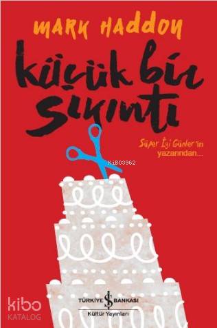  Küçük Bir Sıkıntı | Küçük Bir Sıkıntı | Mark Haddon | Övgü Doğangün | Ruken Kızıler | Türkiye İş Bankası Kültür Yayınları | 9786053329367 