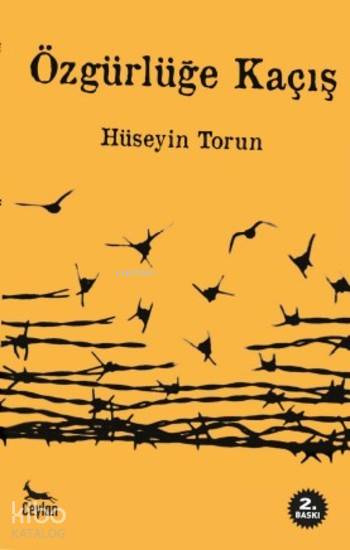  Özgürlüğe Kaçış | Hüseyin Torun | Ceylan Yayınları | 9786059038300 | 