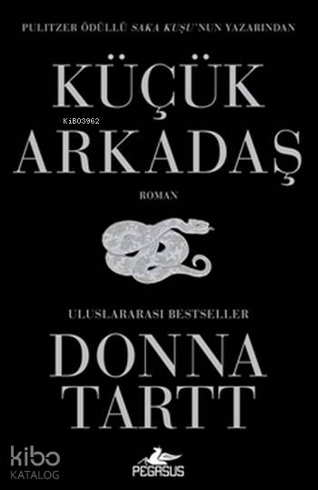  Küçük Arkadaş | Donna Tartt | Merve Sevtap Ilgın | Dilara Anıl Özgen | Meral Gök | Pegasus Yayıncılık | 9786052992272 | 