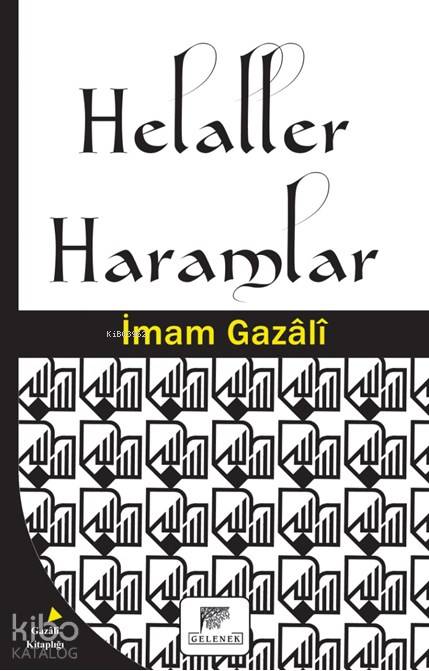  Helaller Haramlar | Helaller Haramlar | İmamı Gazali | Osman Yolcuoğlu | Erkan Metiner | Gelenek Yayıncılık | 9786054810338 