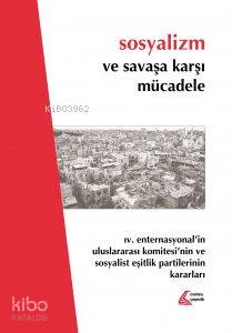  Sosyalizm ve Savaşa Karşı Mücadele 4 Enternasyonelin Uluslararası Komitesinin ve Sosyalist Eşitlik Partilerinin Kararları | Kolektif | Mehring Yayıncılık | 9786056785320 | 