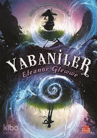  Yabaniler | Yabaniler | Olcay Boynudelik | Eleanor Glewwe | Kırmızıkedi Yayınevi | 9786052982488 