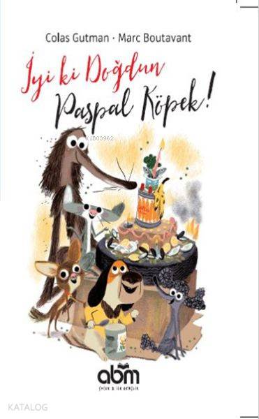  İyi ki Doğdun Paspal Köpek | Colas Gutman | Ö Çağla Acar | Marc Boutavant | Abm Yayınevi | 9786052374344 | 