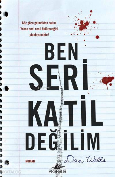  Ben Seri Katil Değilim | İlker M İyidoğan | Dan Wells | Ecem Aycan Öztoplar | Pegasus Yayıncılık | 9786052994917 | 