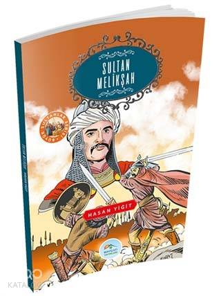  Sultan Melikşah Büyük Sultanlar Serisi | Sultan Melikşah Büyük Sultanlar Serisi | Hasan Yiğit | Yunus Karaaslan | Ömer Doğan | Tuğba Aydın | Maviçatı Yayınları | 9789752401631 