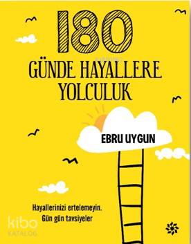  180 Günde Hayallere Yolculuk | 180 Günde Hayallere Yolculuk | Ebru Uygun | Doğan Novus Yayınları | 9786050957556 