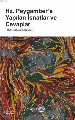  Hz Peygambere Yapılan İsnatlar ve Cevaplar | Adil Bebek | Atlas Kitap | 9786059689311 | 