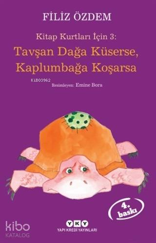  Tavşan Dağa Küserse Kaplumbağa Koşarsa Kitap Kurtları İçin 3 | Filiz Özdem | Emine Bora | Filiz Özkan | Arzu YaraşNahide Dikel | Yapı Kredi Yayınları ( YKY ) | 9789750844218 | 
