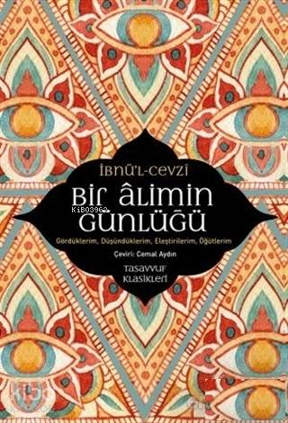  Bir Alimin Günlüğü Gördüklerim Düşündüklerim Eleştirilerim Öğütlerim | Cemal Aydın | Ravza Kızıltuğ | İbnul Cevzi | Sufi Kitap | 9786059778848 | 