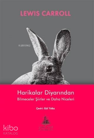  Harikalar Diyarından Bilmeceler Şiirler ve Daha Niceleri | Lewis Carroll | Gül Yıldız | Yitik Ülke Yayınları | 9786052027332 | 