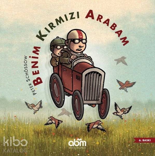  Benim Kırmızı Arabam | Peter Schössow | Abm Yayınevi | 9786052374634 | 