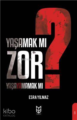  Yaşamak Mı Zor Yaşayamamak Mı | Esra Yılmaz | Yason Yayınları | 9786257988070 | 