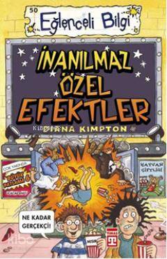  İnanılmaz Özel Efektler | Diana Kimpton | Onur Şen | Timaş Yayınları | 9799752634267 | 