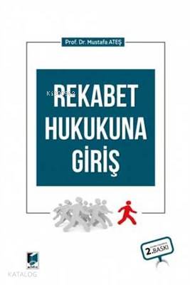  Rekabet Hukukuna Giriş | Rekabet Hukukuna Giriş | Mustafa Ateş | Adalet Yayınevi | 9786053009009 
