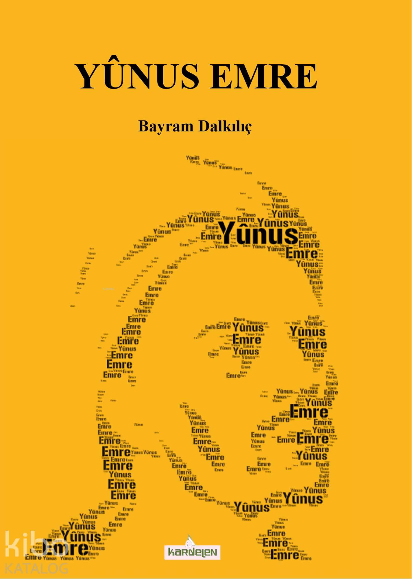  Yunus Emre | Bayram Dalkılıç | Kardelen Yayınları | 9786053513940 | 