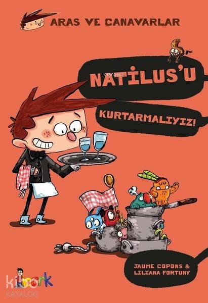  Natilusu Kurtarmalıyız Aras ve Canavarlar | Natilusu Kurtarmalıyız Aras ve Canavarlar | Jaume Copons | Hayriye PaksuHayriye Paksu | Bıcırık Yayınları | 9786052120873 