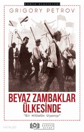  Beyaz Zambaklar Ülkesinde Bir Milletin Uyanışı | Beyaz Zambaklar Ülkesinde Bir Milletin Uyanışı | Grigory Petrov | Eriha | Çağdaş Kitap | 9786050684698 