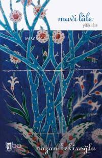  Mavi Lale Yitik Lale | Nazan Bekiroğlu | Timaş Yayınları | 9799753626926 | 