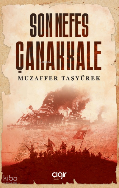  Son Nefes Çanakkale | Son Nefes Çanakkale | Muzaffer Taşyürek | Çığır Yayınları | 9786057245403 