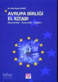  Avrupa Birliği El Kitabı (kavramlar kuramlar Kişiler) | Avrupa Birliği El Kitabı (kavramlar kuramlar Kişiler) | İrfan Kaya Ülger | Seçkin Yayıncılık | 9789753475877 
