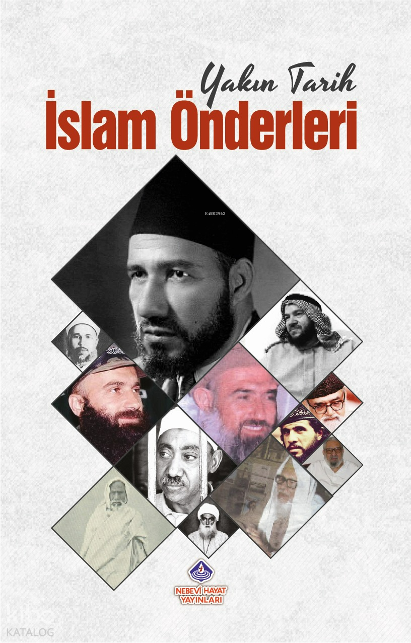  Yakın Tarih İslam Önderleri | Yakın Tarih İslam Önderleri | Cihan Malay | Nebevi Hayat Yayınları | 9786257634441 