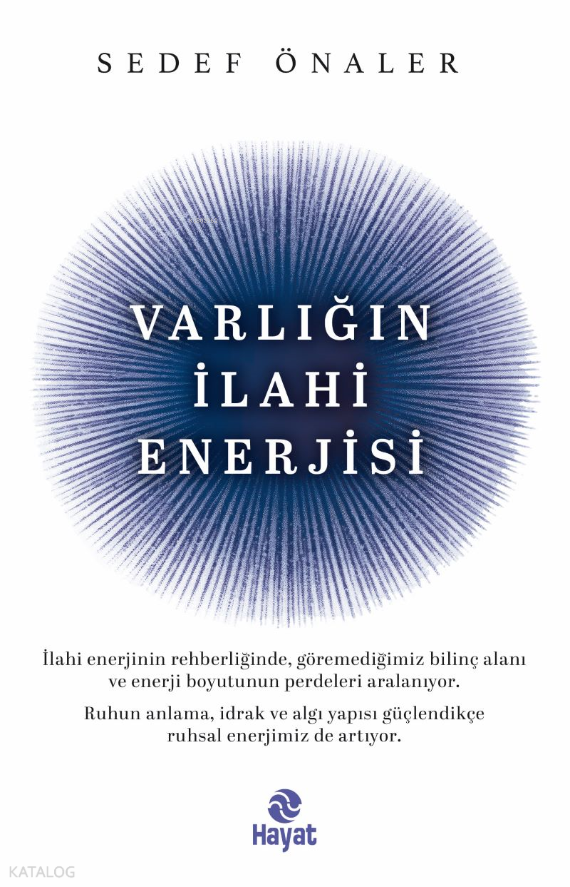  Varlığın İlahi Enerjisi | Varlığın İlahi Enerjisi | Sedef Önaler | Sevgi Korkut | Hayat Yayınları | 9786051515601 