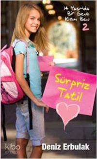  14 Yaşında Bir Genç Kızım Ben 2 / Sürpriz Tatil | 14 Yaşında Bir Genç Kızım Ben 2 / Sürpriz Tatil | Deniz Erbulak | Doğan Egmont Yayıncılık | 9789759918842 