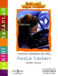  Amelia Earhart Unutulmaz Başarı Öyküleri | Amelia Earhart Unutulmaz Başarı Öyküleri | Andrew Langley | Aylin Güneri | Türkiye İş Bankası Kültür Yayınları | 9789944884907 